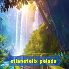 etianefelix pelada